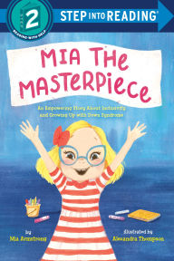 Title: Mia the Masterpiece: An Empowering Story About Inclusivity and Growing Up with Down Syndrome, Author: Mia Armstrong