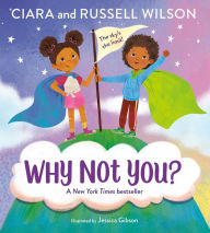 Online book download Why Not You? 9780593900093 by Ciara, Russell Wilson, JaNay Brown-Wood, Jessica Gibson English version