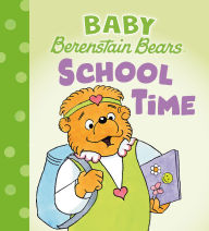 Title: School Time (Baby Berenstain Bears), Author: Mike Berenstain