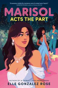 Title: Marisol Acts the Part, Author: Elle Gonzalez Rose