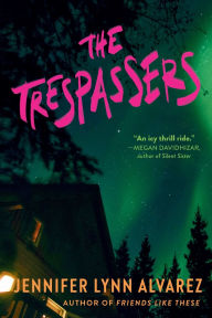Title: The Trespassers, Author: Jennifer Lynn Alvarez