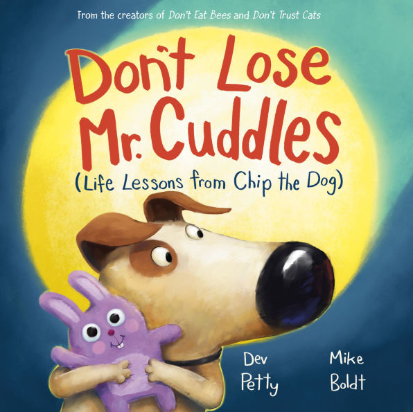 Don't Lose Mr. Cuddles: Life Lessons from Chip the Dog