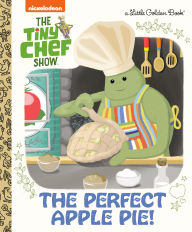 Title: The Perfect Apple Pie! (The Tiny Chef Show), Author: Golden Books