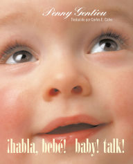 Title: ¡Habla, bebé! (Baby! Talk! Spanish-English Bilingual Edition), Author: Penny Gentieu