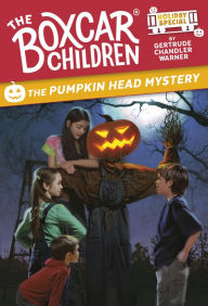 Title: The Pumpkin Head Mystery: A Halloween Holiday Special, Author: Gertrude Chandler Warner