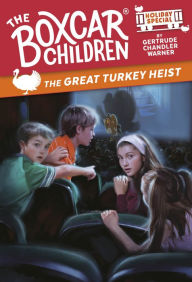 Title: The Great Turkey Heist: A Thanksgiving Holiday Special, Author: Gertrude Chandler Warner