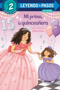 Title: Mi prima, la quinceañera (My Cousin, the Quinceañera Spanish Edition), Author: Julissa Mora