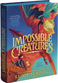 Title: Impossible Creatures (B&N Exclusive Edition), Author: Katherine Rundell