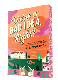 Title: We're a Bad Idea, Right?, Author: K. L. Walther