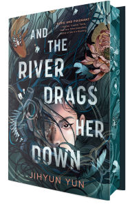 Title: And the River Drags Her Down, Author: Jihyun Yun