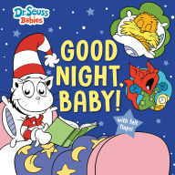 Title: Good Night, Baby! With Dr. Seuss Babies: An Interactive Bedtime Book with Felt Flaps featuring Baby Cat in the Hat, Baby Lorax, Baby Fox in Socks, and more!, Author: Random House