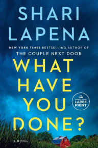 Title: What Have You Done?: A Novel, Author: Shari Lapena