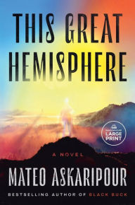 Title: This Great Hemisphere: A Novel, Author: Mateo Askaripour