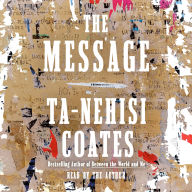 Title: The Message, Author: Ta-Nehisi Coates