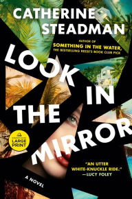 Title: Look In the Mirror: A Novel, Author: Catherine Steadman