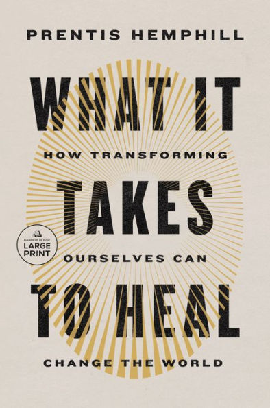 What It Takes to Heal: How Transforming Ourselves Can Change the World