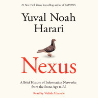 Title: Nexus: A Brief History of Information Networks from the Stone Age to AI, Author: Yuval Noah Harari