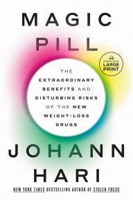 Title: Magic Pill: The Extraordinary Benefits and Disturbing Risks of the New Weight-Loss Drugs, Author: Johann Hari