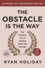 The Obstacle Is the Way, Expanded 10th Anniversary Edition: The Timeless Art of Turning Trials into Triumph