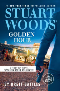Title: Stuart Woods' Golden Hour (Teddy Fay Series #7), Author: Brett Battles