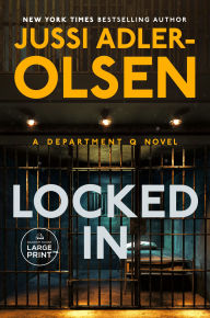 Title: Locked In: A Department Q Novel, Author: Jussi Adler-Olsen