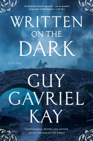 Title: Written on the Dark, Author: Guy Gavriel Kay