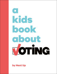 Title: A Kids Book About Voting, Author: Next Up