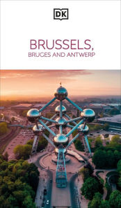 Title: DK Eyewitness Brussels, Bruges, Antwerp and Ghent, Author: DK Eyewitness