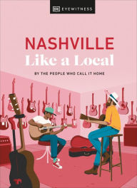 Title: Nashville Like a Local, Author: DK Eyewitness
