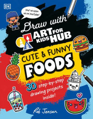 Title: Draw with Art for Kids Hub Cute and Funny Foods, Author: Rob Jensen