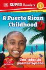 DK Super Readers Level 1 Bilingual A Puerto Rican Childhood - Una infancia puertorriqueña