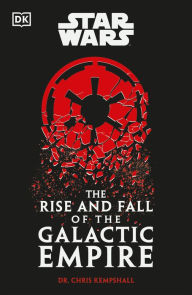 Title: Star Wars The Rise and Fall of the Galactic Empire, Author: Chris Kempshall