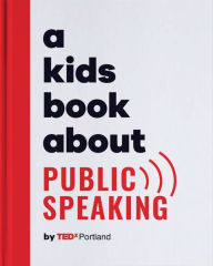 Title: A Kids Book About Public Speaking, Author: TEDx Portland