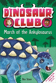 Title: Dinosaur Club: March of the Ankylosaurus, Author: Rex Stone