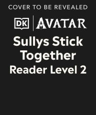 Title: DK Super Readers Level 2 Avatar Sullys Stick Together, Author: DK