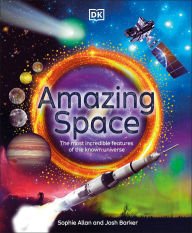Title: Amazing Space: The Most Incredible Features of the Known Universe, Author: Sophie Allan