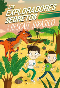 Title: Los Exploradores Secretos y el rescate jurásico (Secret Explorers Jurassic Rescue), Author: SJ King