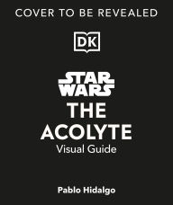 Title: Star Wars The Acolyte Visual Guide, Author: Pablo Hidalgo