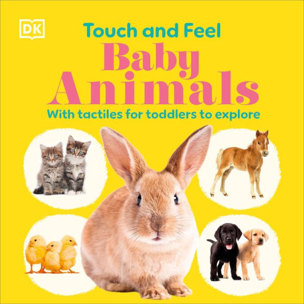 Touch and Feel Baby Animals: With Tactiles for Toddlers to Explore