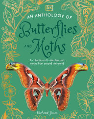 Title: An Anthology of Butterflies and Moths: A Collection of Over 100 of the World's Most Fascinating Moths and Butterflies, Author: DK