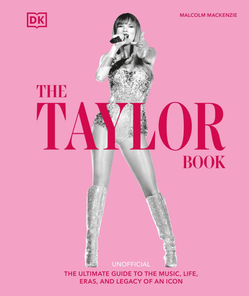 the Taylor Swift Book: Ultimate Guide to Music, Life, Eras, and Legacy of an Icon