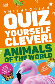Title: Quiz Yourself Clever! Animals of the World, Author: DK