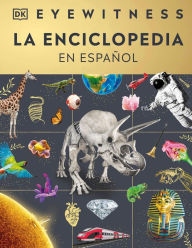 Title: Eyewitness La enciclopedia (en español) (Encyclopedia of Everything), Author: DK