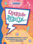 Alternative view 1 of Querida rebelde... (Dear Rebel): 60 mujeres increíbles te cuentan sus secretos para lograr todo lo que te propongas