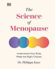 Title: The Science of Menopause: Understand Your Body, Treat Your Symptoms, Author: Philippa Kaye