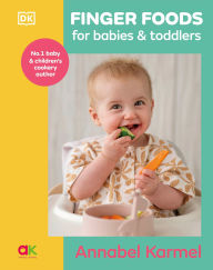 Title: Finger Foods for Babies and Toddlers: Baby Led Weaning for Baby and Toddler, Author: Annabel Karmel