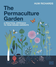 Ebooks pdf gratis download The Permaculture Garden: A Practical Approach to Year-Round Harvests  by Huw Richards 9780593961100