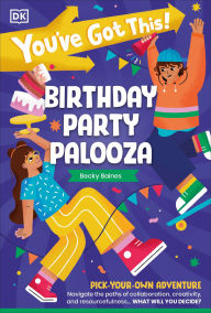 Ebook free download forums You've Got This! Birthday Party Palooza: Pick Your Own Adventure by DK, Becky Baines English version 9780593961490