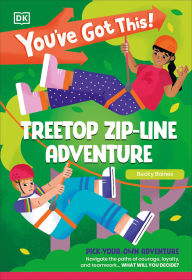 Title: You've Got This! Treetop Zip-Line Adventure: Pick Your Own Adventure, Author: DK