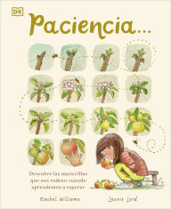 Title: Paciencia: Descubre las maravillas que nos rodean cuando aprendemos a esperar, Author: Rachel Williams